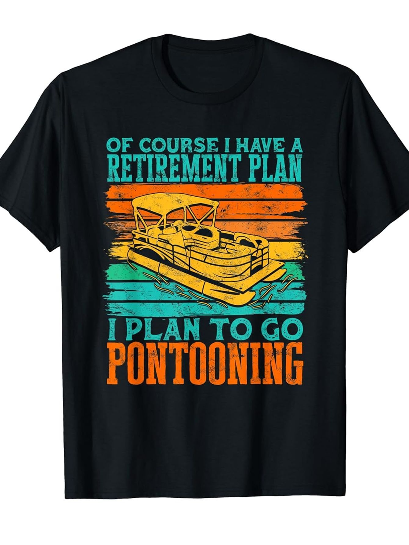 Men's Graphic T-Shirt Of Course I Have A Retirement Plan I Plan To Go Pontooning Vintage Sunset With Relaxing Pontoon Boat