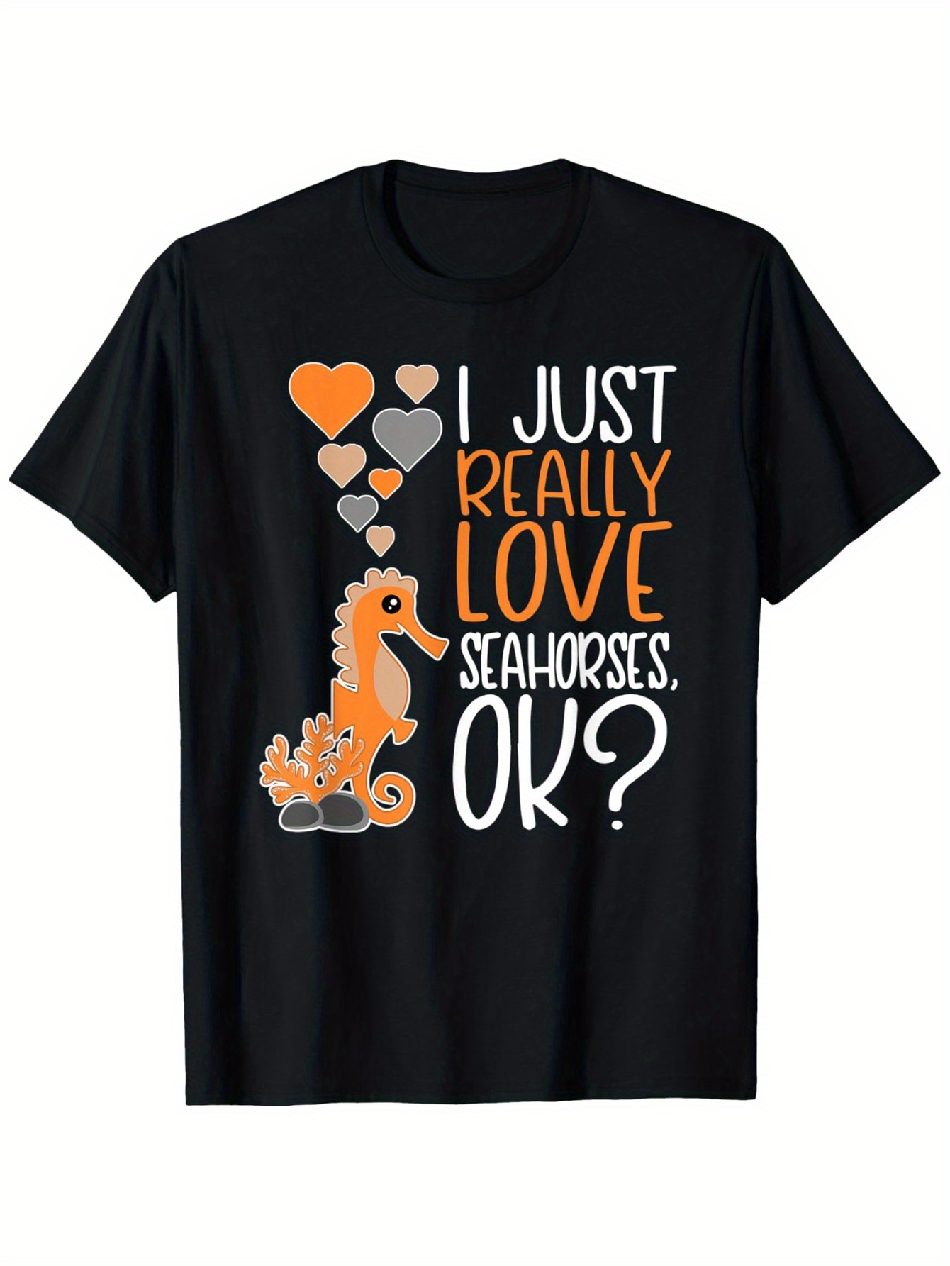 Men's Graphic T-Shirt I Just Really Love Seahorses Ok Playful Design With Orange Hearts Seahorse