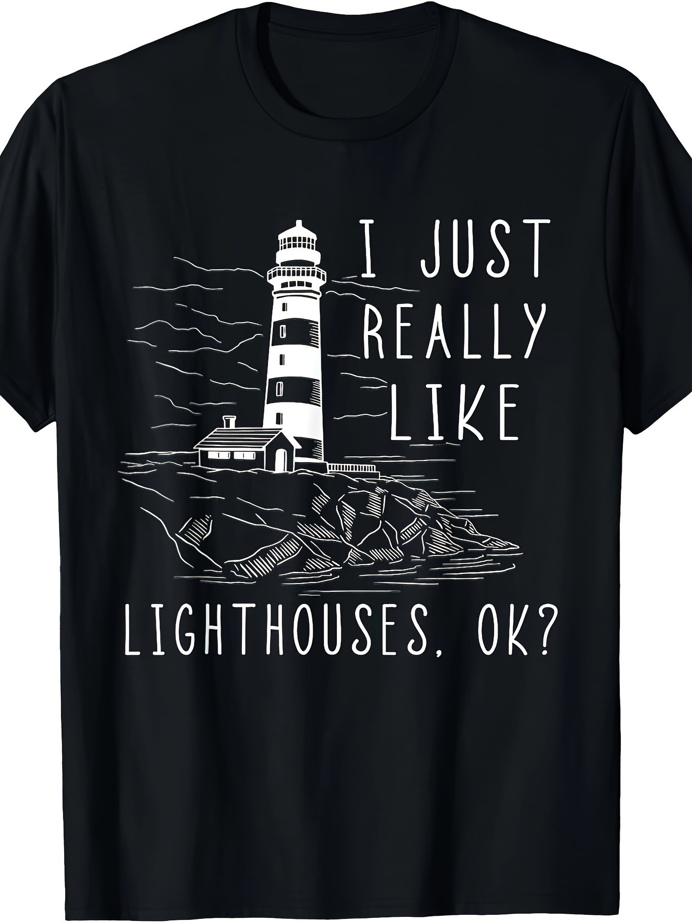 Men's Graphic T-Shirt I Just Really Like Lighthouses Ok Black And White Coastal Lighthouse Design