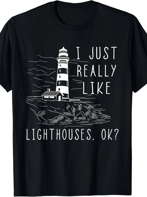 Men's Graphic T-Shirt I Just Really Like Lighthouses Ok Black And White Coastal Lighthouse Design