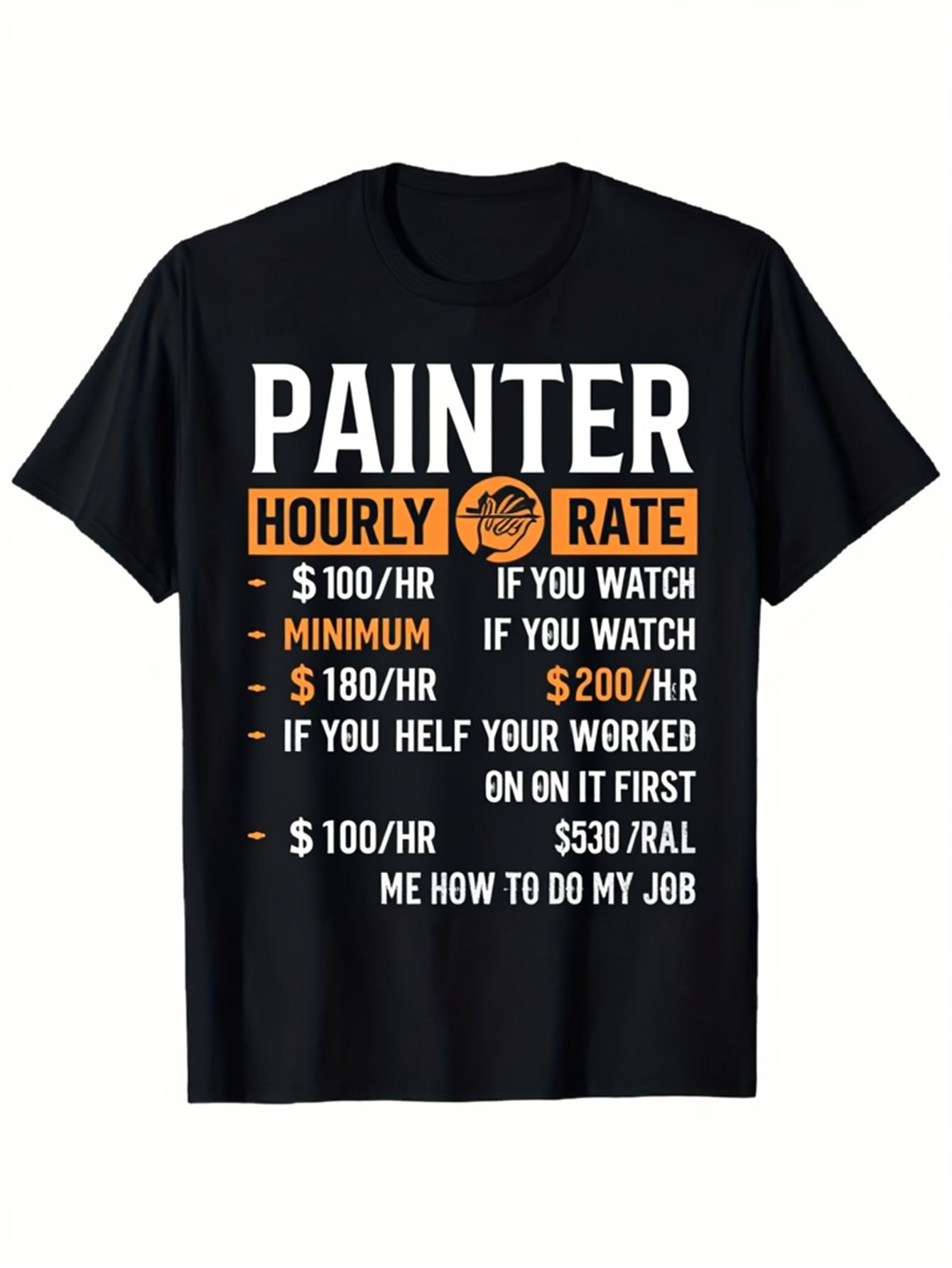 Men's Graphic T-Shirt Painter Hourly Rate Humorous Instructions Bold Lettering T Shirt