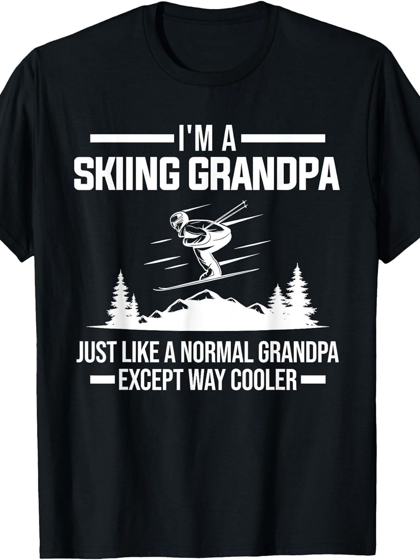 Men's Graphic T-Shirt Im A Skiing Grandpa Just Like A Normal Grandpa Except Way Cooler Among Mountain Trees Skier
