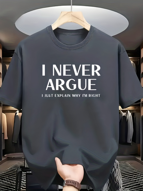 Men's Graphic T-Shirt I Never Argue I Just Explain Why I Am Right Bold Statement On Minimalist Shirt