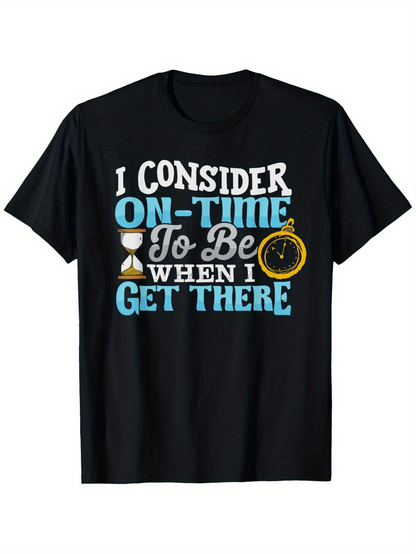 Men's Graphic T-Shirt I Consider On Time When I Get There Playful Font With Yellow Stopwatch Motif Tee