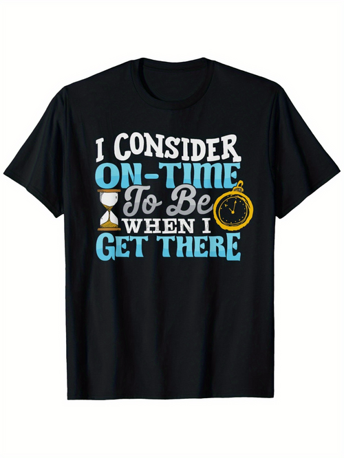 Men's Graphic T-Shirt I Consider On Time When I Get There Playful Font With Yellow Stopwatch Motif Tee