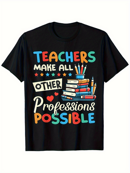 Men's Graphic T-Shirt Teachers Make All Other Professions Possible Stack Of Books With Pencils And Colorful Accents