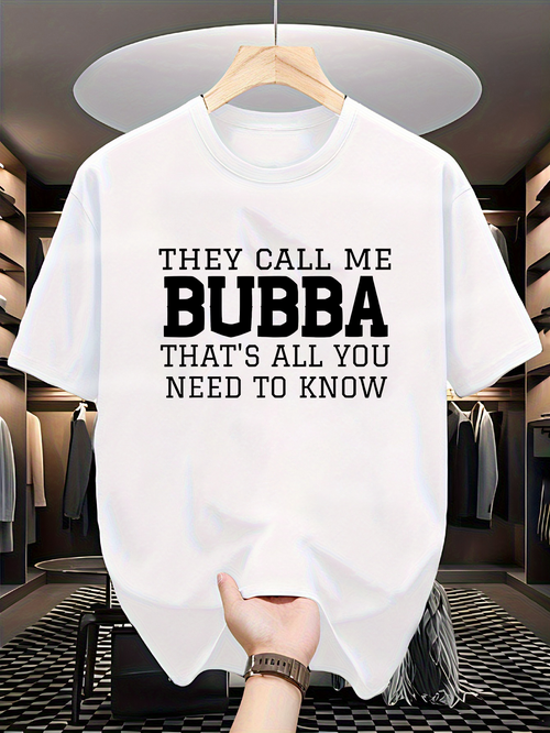 Men's Graphic T-Shirt They Call Me Bubba Thats All You Need To Know Bold Statement Casual White Shirt