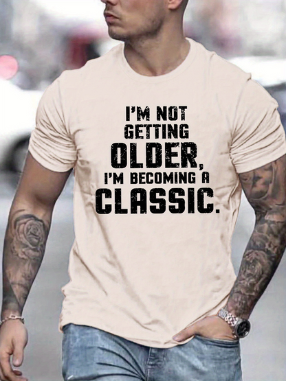 Men's Graphic T-Shirt Im Not Getting Older Im Becoming A Classic Urban Street Classic Typography