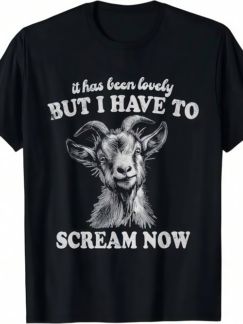 Men's Graphic T-Shirt It Has Been Lovely But I Have To Scream Now Realistic Smiling Goat With White Lettering