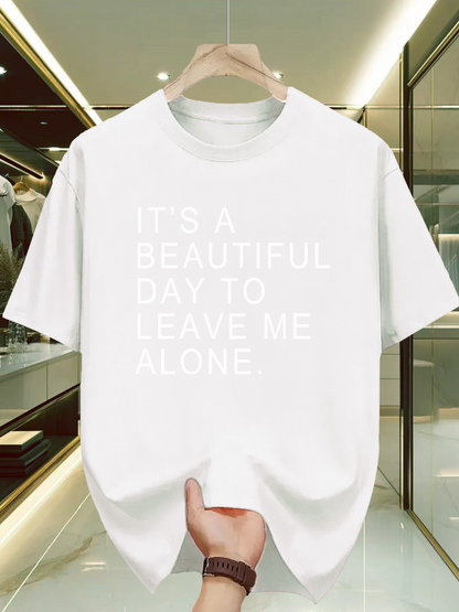 Men's Graphic T-Shirt Its A Beautiful Day To Leave Me Alone Statement Text Under Soft Natural Light T Shirt