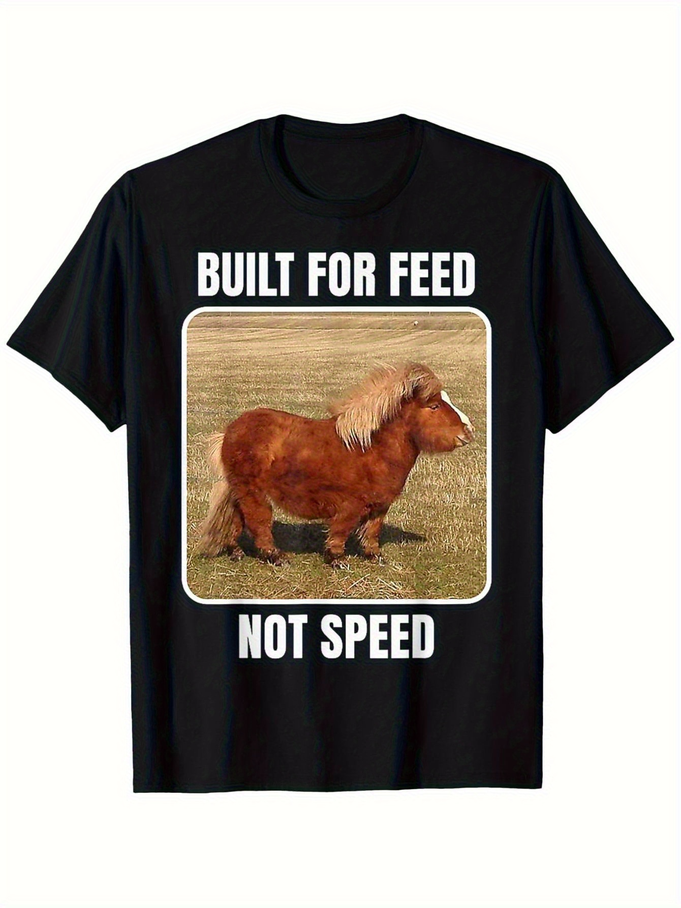 Men's Graphic T-Shirt Built For Feed Not Speed Brown Pony Standing On Grassy Field Under Clear Blue Sky Pony