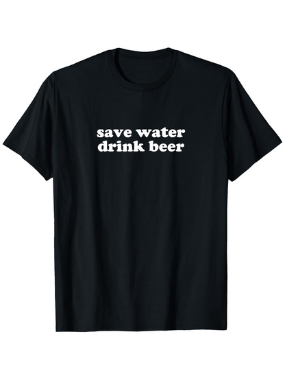 Men's Graphic T-Shirt Save Water Drink Beer Bold White Lettering Statement T Shirt