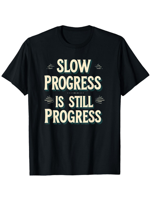 Men's Graphic T-Shirt Slow Progress Is Still Progress Motivational Words On Black Cotton T Shirt