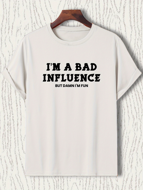 Men's Graphic T-Shirt Im A Bad Influence But Damn Im Fun Bold Black Letters On White Cotton Shirt