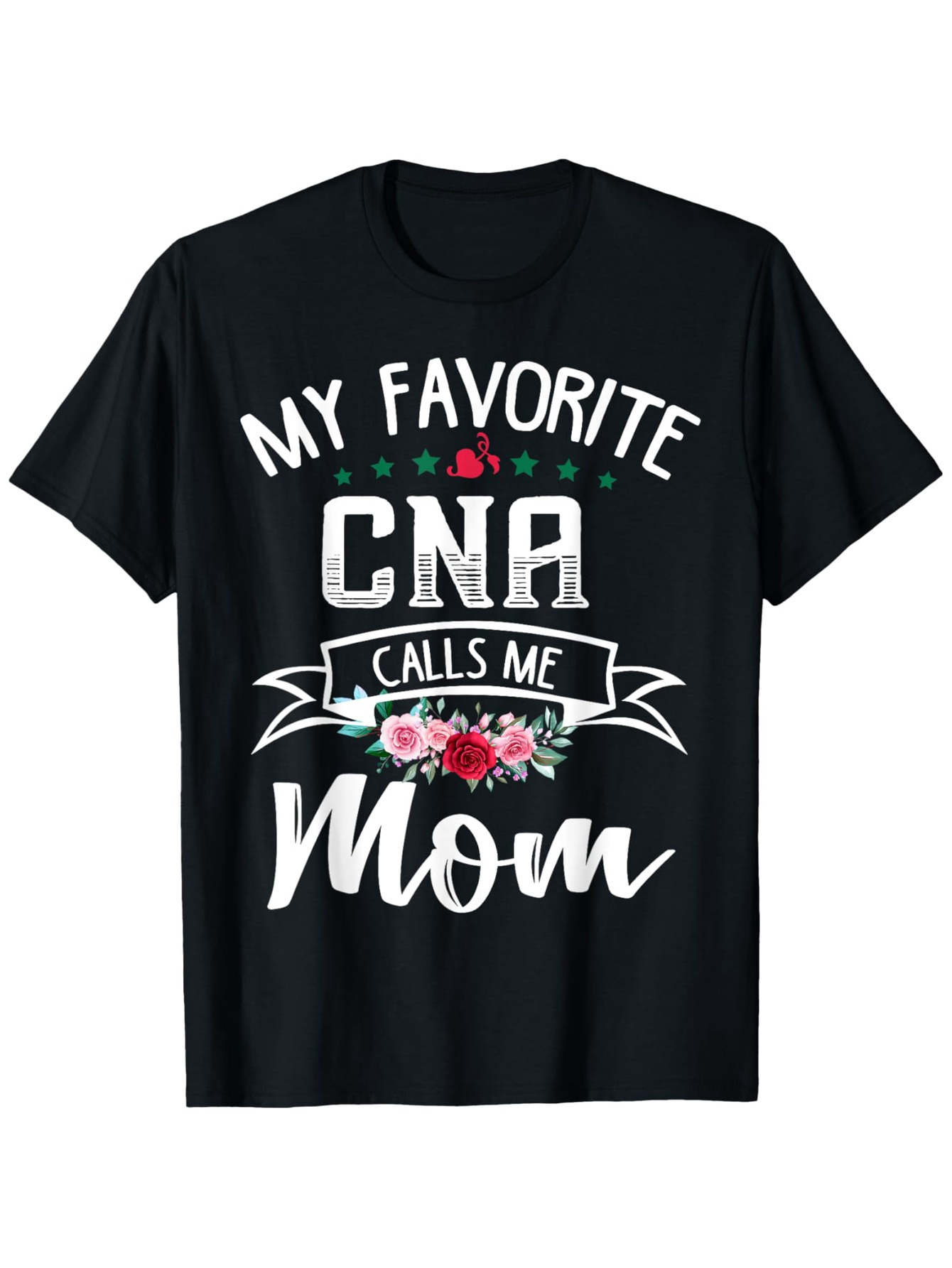 Men's Graphic T-Shirt My Favorite CNA Calls Me Mom Pink Flowers With White Lettering On Black Shirt