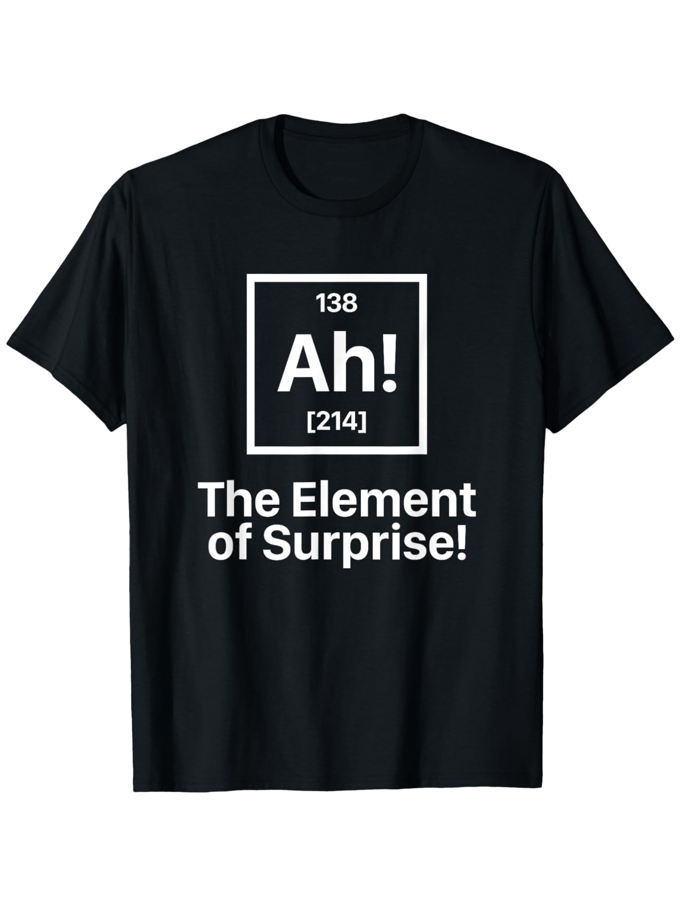 Men's Graphic T-Shirt Ah The Element Of Surprise Funny Chemistry Science Joke T Shirt