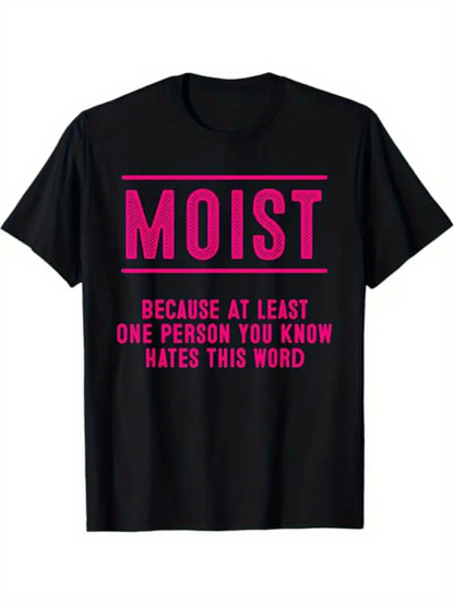 Men's Graphic T-Shirt Moist Because At Least One Person You Know Hates This Word Bold Typography Design T Shirt