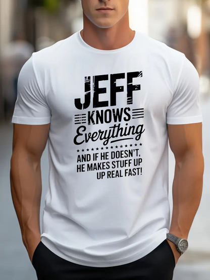 Men's Graphic T-Shirt Jeff Knows Everything Makes Stuff Up Fast T Shirt