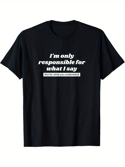 Men's Graphic T-Shirt Im Only Responsible For What I Say Not For What You Understand Text Print T Shirt