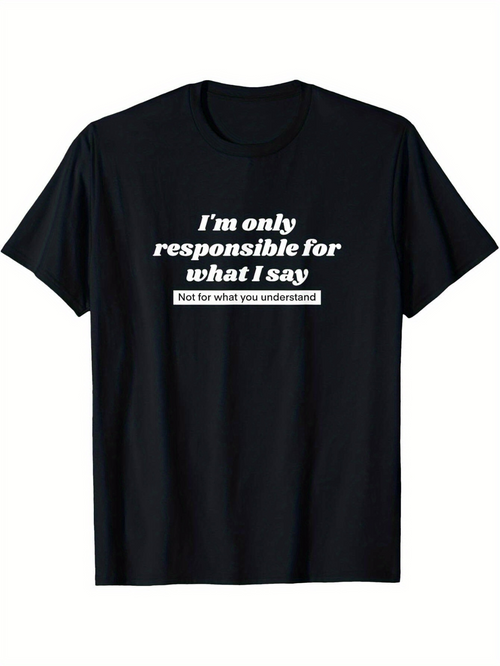 Men's Graphic T-Shirt Im Only Responsible For What I Say Not For What You Understand Text Print T Shirt