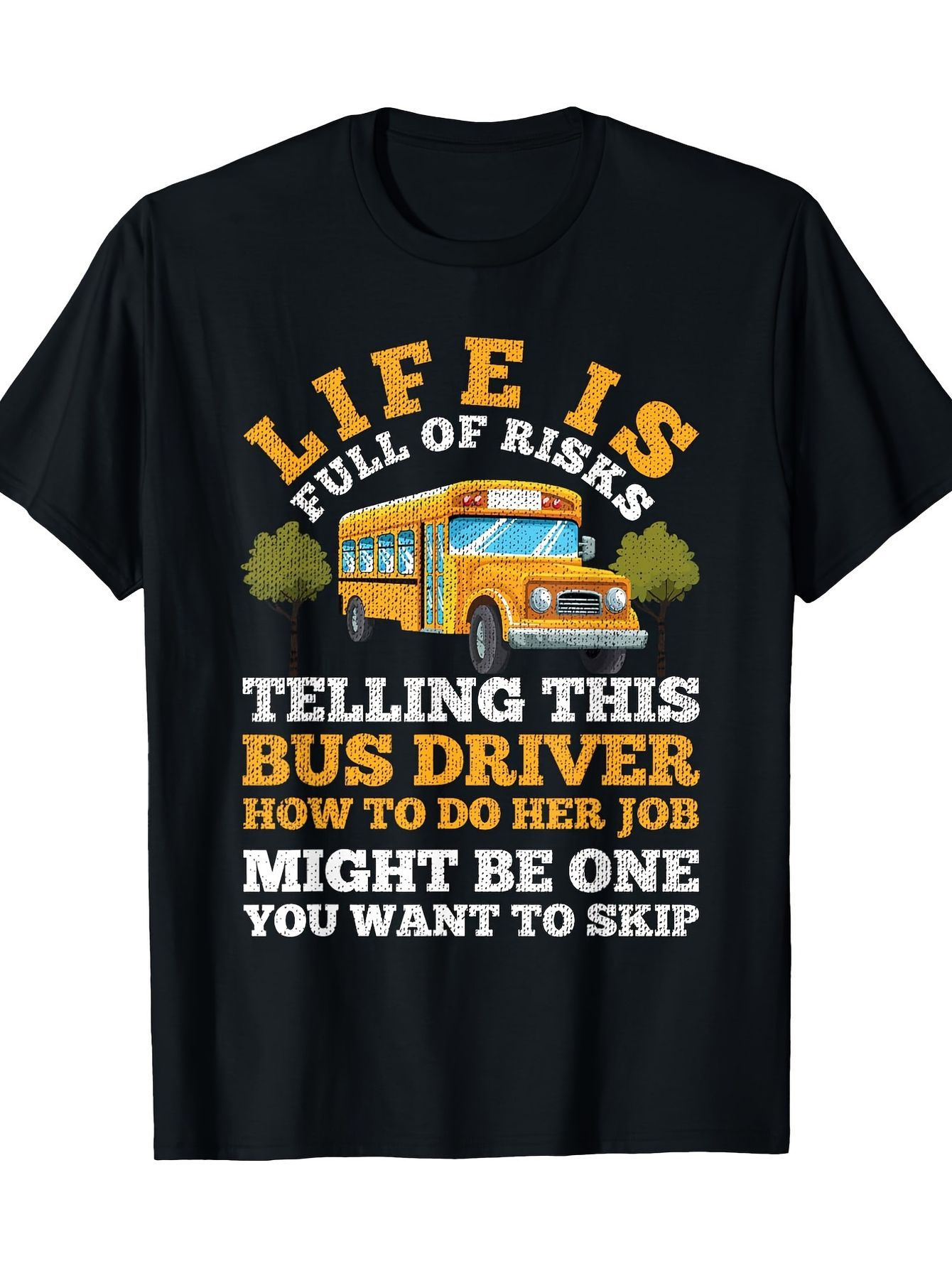 Men's Graphic T-Shirt Life Is Full Of Risks With Classic Yellow School Bus Illustration