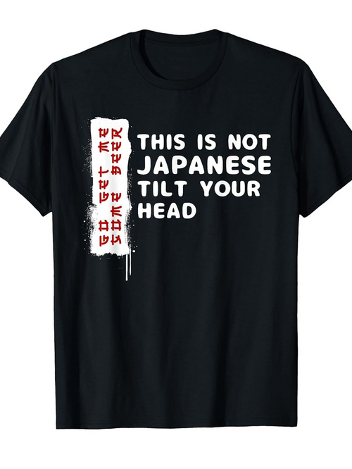 Men's Graphic T-Shirt This Is Not Japanese Tilt Your Head White Graffiti Letters On Black Cotton T Shirt