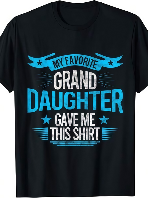 Men's Graphic T-Shirt My Favorite Granddaughter Gave Me This Shirt With Blue Stars Special Banner
