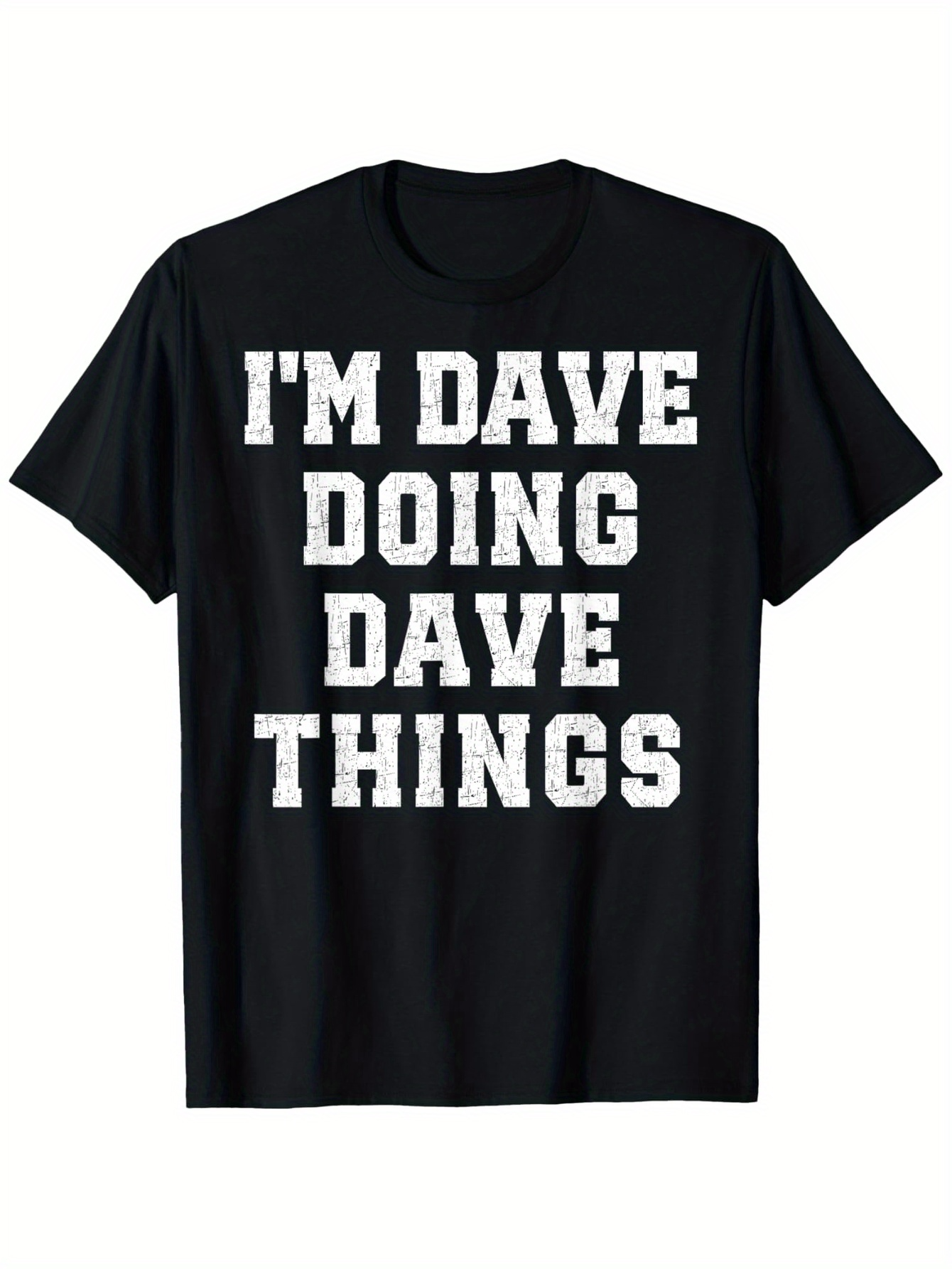 Men's Graphic T-Shirt Im Dave Doing Dave Things Bold White Letters On Black T Shirt