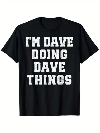 Men's Graphic T-Shirt Im Dave Doing Dave Things Bold White Letters On Black T Shirt