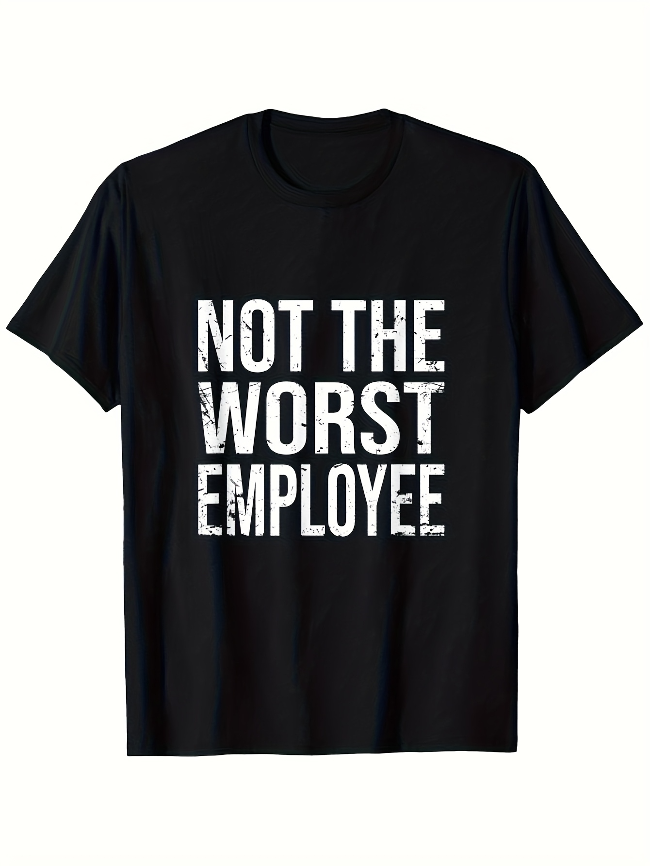 Men's Graphic T-Shirt Not The Worst Employee Bold Distressed Letters On Solid Black Shirt