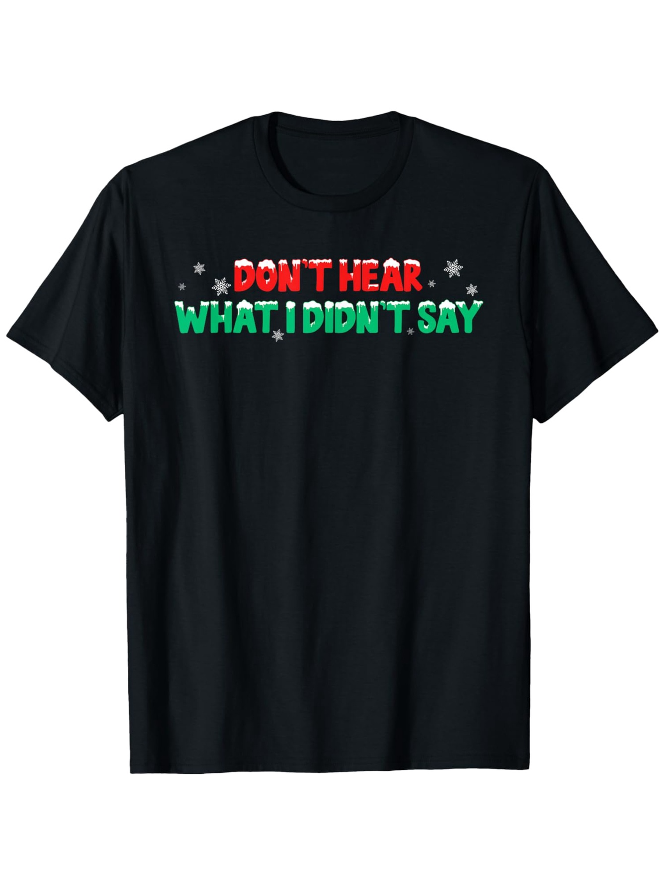 Men's Graphic T-Shirt Dont Hear What I Didnt Say With Festive Letters And Bold Graphic Design T Shirt