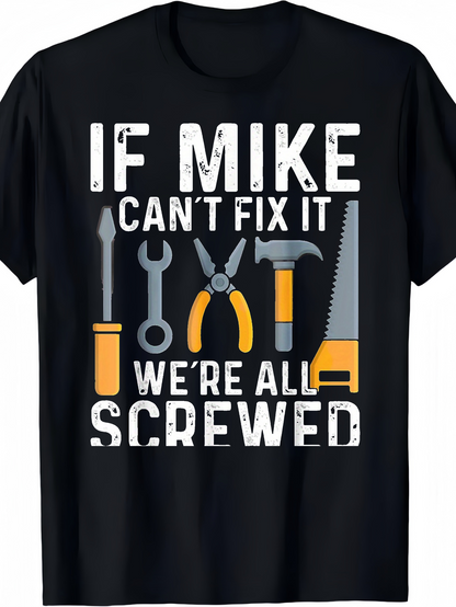 Men's Graphic T-Shirt If Mike Cant Fix It With Tools Among Construction Equipment Shirt