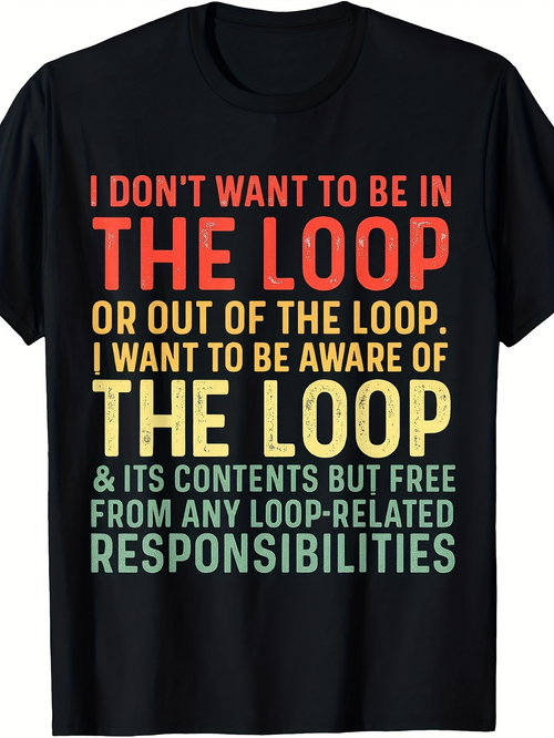 Men's Graphic T-Shirt I Dont Want To Be In The Loop Colorful Motivational Lettering With Funny Quote T Shirt
