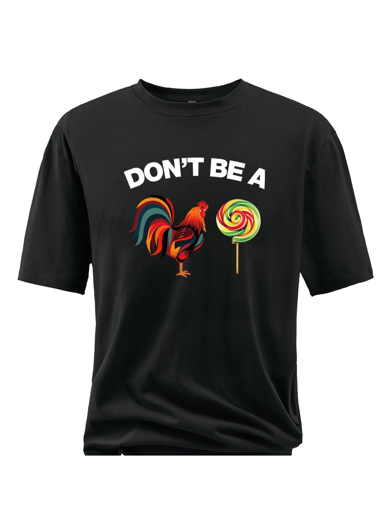 Men's Graphic T-Shirt Dont Be A Colorful Rooster With Rainbow Candy Lollipop Print