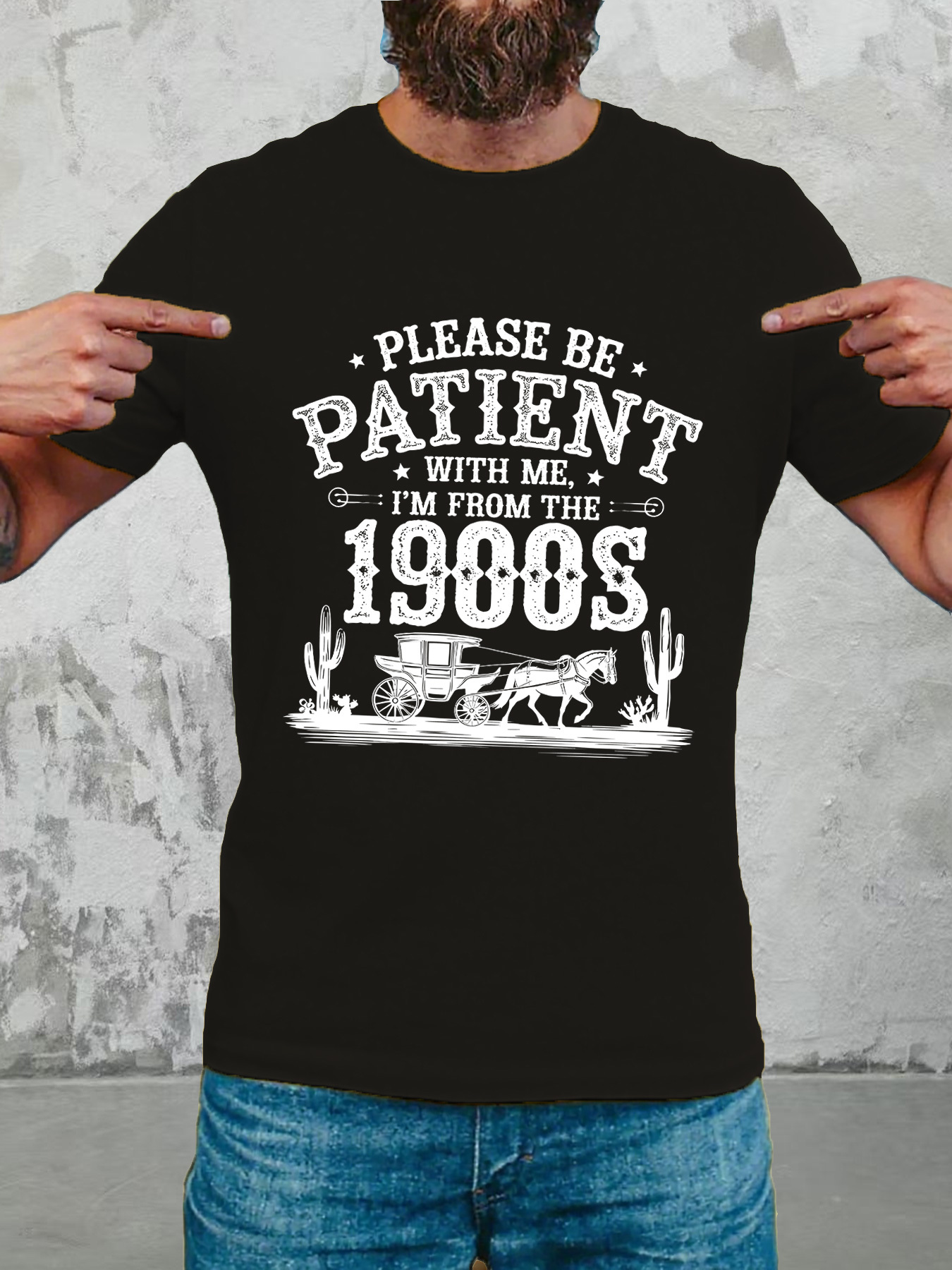 Men's Graphic T-Shirt Please Be Patient With Me I Am From The 1900s Desert Scene With Horse Drawn Carriage And Cactus