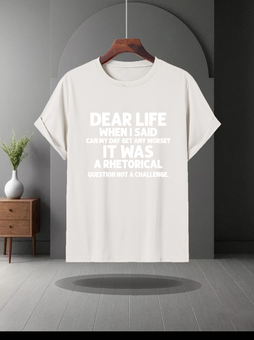 Men's Graphic T-Shirt Dear Life I Said Rhetorical Question Featuring Playful White Tee