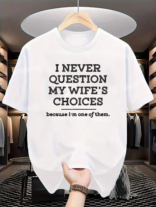 Men's Graphic T-Shirt I Never Question My Wifes Choices Plain White Cotton Short Sleeve T Shirt