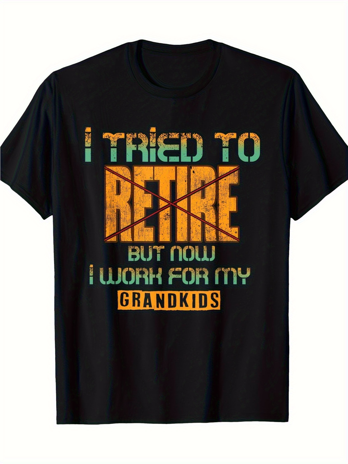 Men's Graphic T-Shirt I Tried To Retire Now I Work For My Grandkids Bold Lettering T Shirt