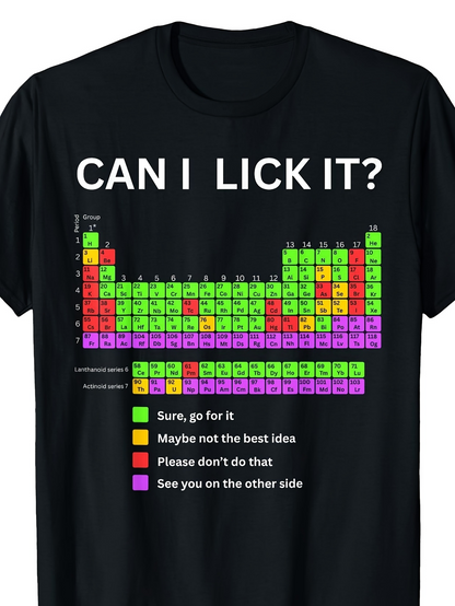 Men's Graphic T-Shirt Can I Lick It Colorful Periodic Table With Fun Chemistry Elements Chart Shirt