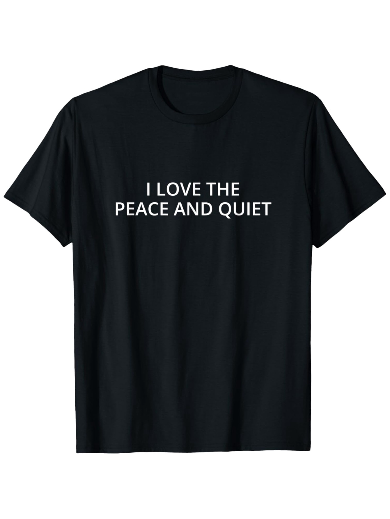 Men's Graphic T-Shirt I Love The Peace And Quiet Minimal Design On Black Tee