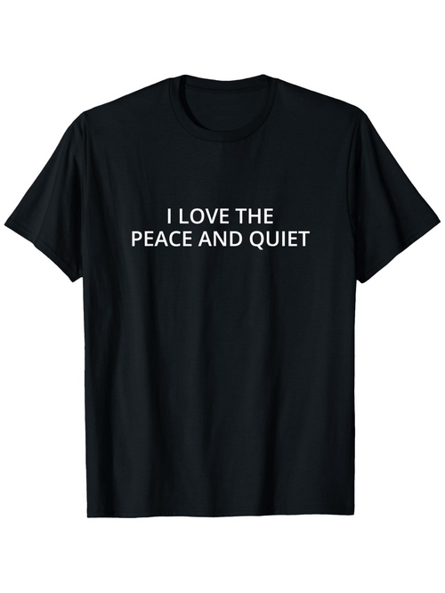 Men's Graphic T-Shirt I Love The Peace And Quiet Minimal Design On Black Tee