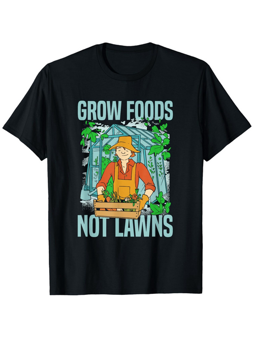 Men's Graphic T-Shirt Grow Foods Not Lawns Gardener Surrounded By Lush Green Vegetables And Plants