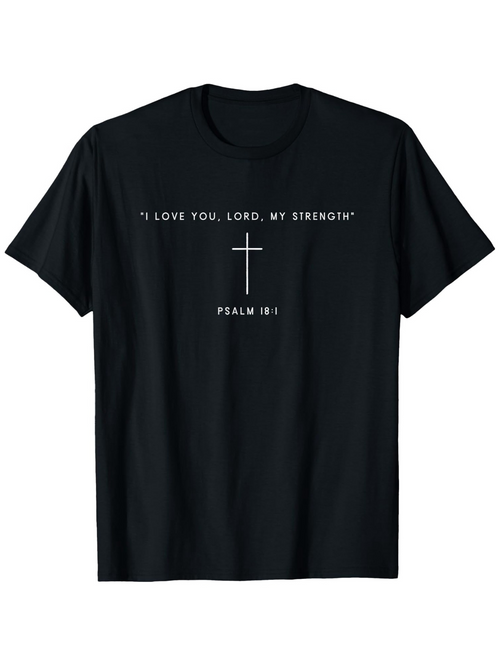Men's Graphic T-Shirt I Love You Lord My Strength Elegant Cross Under Simple White Text