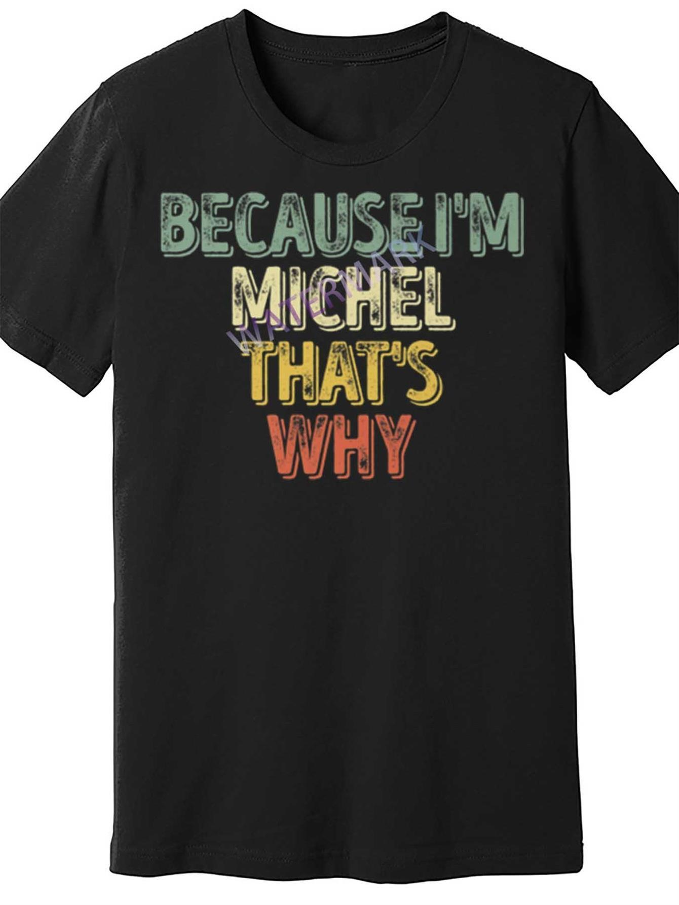 Men's Graphic T-Shirt Because Im Michel Thats Why Bold Colorful Handwritten Lettering T Shirt