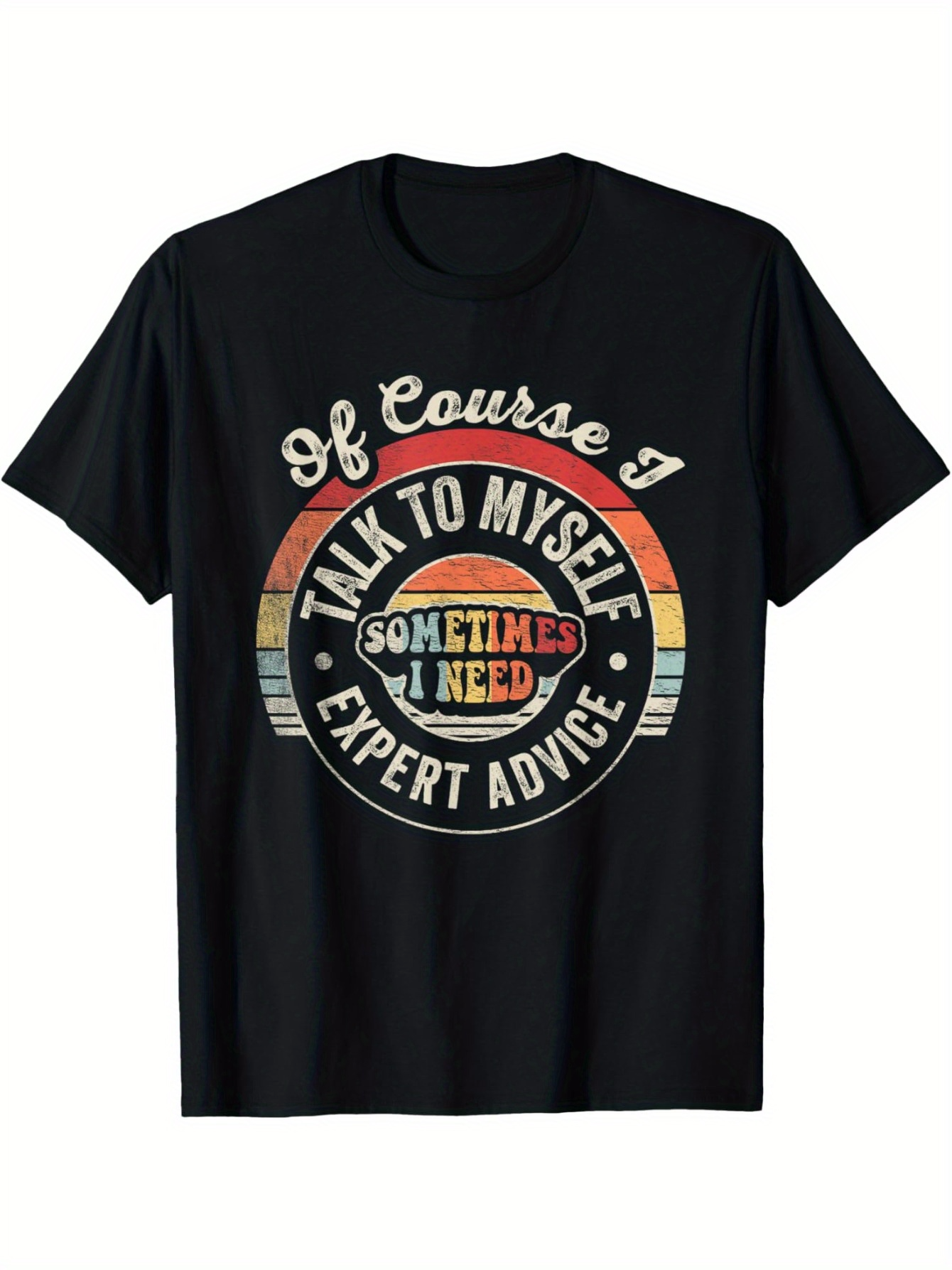 Men's Graphic T-Shirt Of Course I Talk To Myself Sometimes I Need Expert Advice Vintage Rainbow Circle T Shirt
