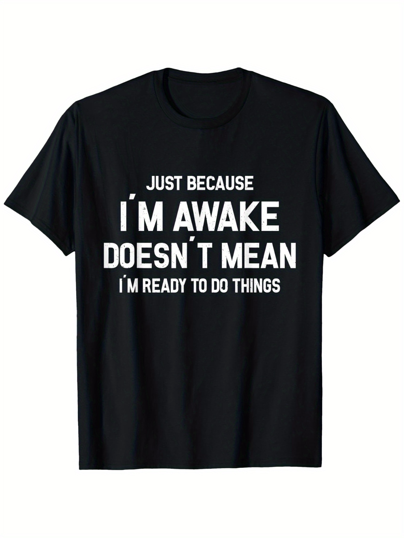Men's Graphic T-Shirt Just Because I Am Awake Does Not Mean I Am Ready Slogan Tee