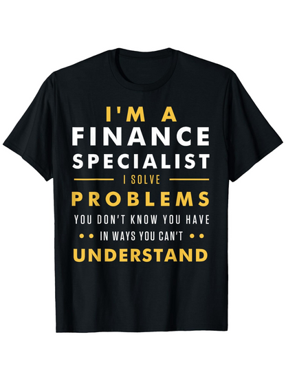 Men's Graphic T-Shirt Finance Specialist Solving Problems You Cannot Understand Text Tee