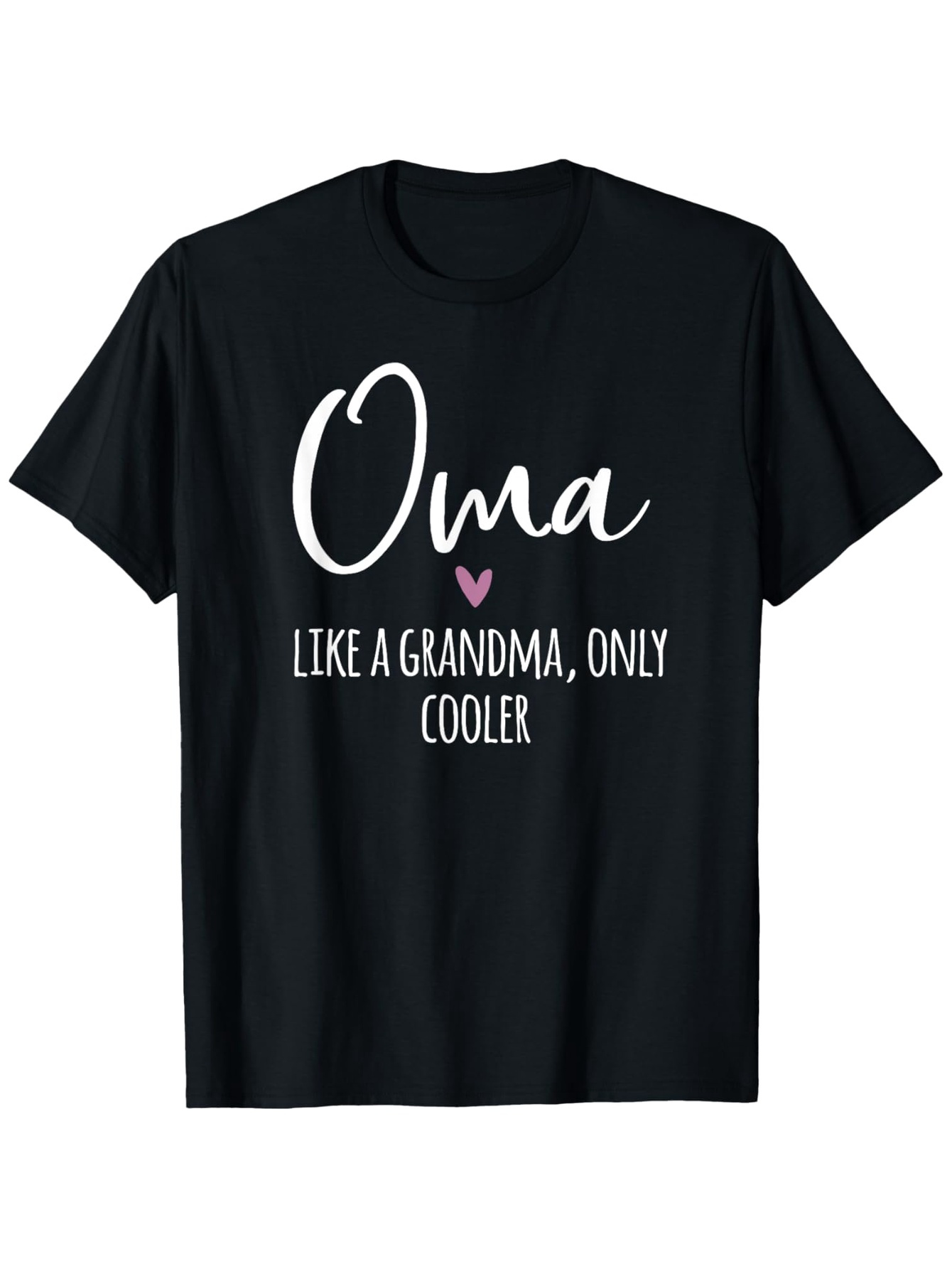 Men's Graphic T-Shirt Oma Like A Grandma Only Cooler Modern Calligraphy With Heart Motif On Black T Shirt