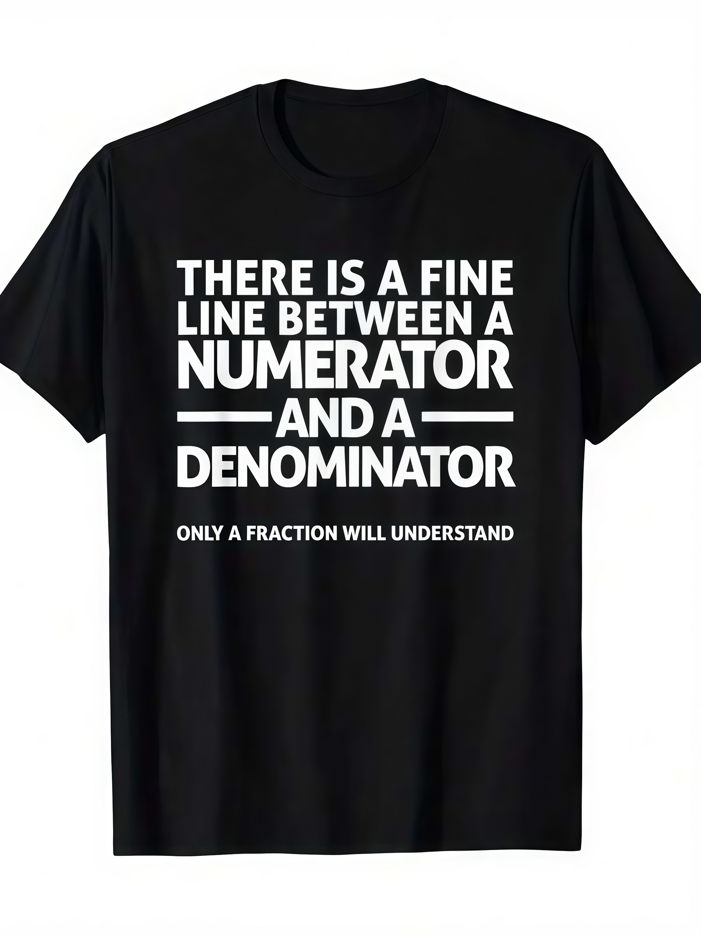 Men's Graphic T-Shirt There Is A Fine Line With Numerator And Denominator Joke T Shirt