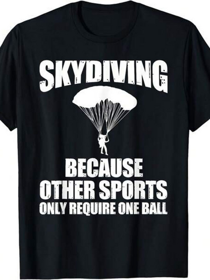 Men's Graphic T-Shirt Skydiving Because Other Sports Only Require One Ball Parachute Under Bold White Lettering